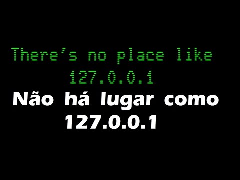 Não há lugar como 127.0.0.1 ( there's no place like 127.0.0.1 )