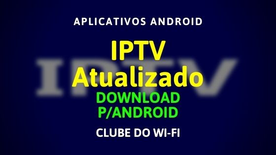 IPTV Atualizado 2021 Grátis