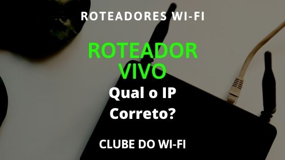 IP correto dos roteadores vivo, 192.168.l5.1 ou 192.168.15.1?